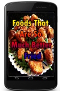 FoodsThatAreSoMuchBetterFried mobile app for free download