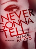 Never Gonna Tell by Sarah M. Ross mobile app for free download